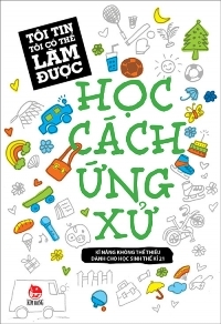 Tôi tin tôi có thể làm được - Học cách ứng xử - Nhiều tác giả