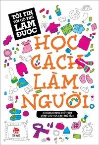 Tôi tin tôi có thể làm được - Học cách làm người - Nhiều tác giả