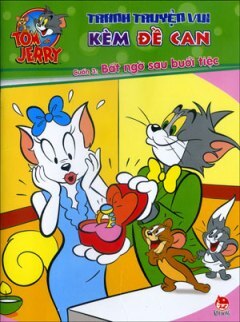 Tom Và Jerry - Tranh Truyện Vui Kèm Đề Can - Tập 3: Bất Ngờ Sau Bữa Tiệc