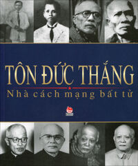 Tôn Đức Thắng - Nhà cách mạng bất tử