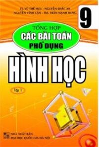 TỔNG HỢP CÁC BÀI TOÁN PHỔ DỤNG HÌNH HỌC 9