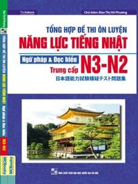 Tổng Hợp Đề Thi Ôn Luyện Năng Lực Tiếng Nhật Ngữ Pháp Và Đọc Hiểu N3 - N2 Trung Cấp