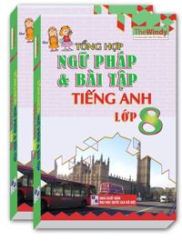 Tổng Hợp Ngữ Pháp Và Bài Tập Tiếng Anh Lớp 8