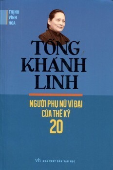 Tống Khánh Linh - Người Phụ Nữ Vĩ Đại Của Thế Kỷ 20