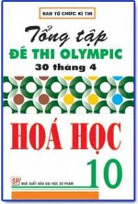 TỔNG TẬP ĐỀ THI OLYMPIC 30 THÁNG 4 HÓA HỌC 10