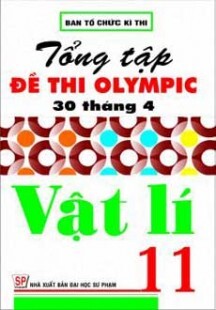 TỔNG TẬP ĐỀ THI OLYMPIC 30 THÁNG 4 VẬT LÍ 11