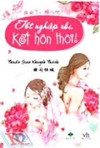 Tốt Nghiệp Rồi Kết Hôn Thôi