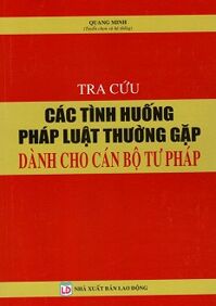 Tra Cứu Các Tình Huống Pháp Luật Thường Gặp Dành Cho Cán Bộ Tư Pháp