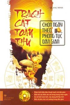 Trạch cát toàn thư - Chọn ngày theo phong tục dân gian - Quang Minh