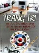 Trang Trí Nhà Cửa Hiện Đại Theo Quan Điểm Cổ Phương Đông