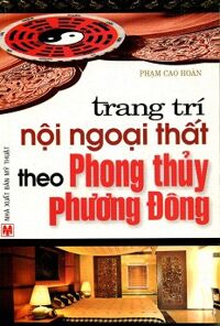 Trang Trí Nội Ngoại Thất - Theo Phong Thủy Phương Đông