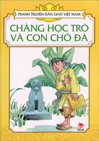 Tranh truyện dân gian Việt Nam - Chàng học trò và con chó đá - Nhiều tác giả