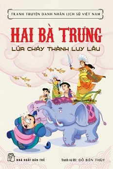 Tranh Truyện Danh Nhân Lịch Sử Việt Nam - Hai Bà Trưng Lửa Cháy Thành Luy Lâu