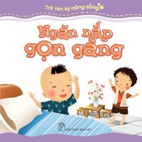 Trẻ Rèn Kỹ Năng Sống - Ngăn Nắp Gọn Gàng