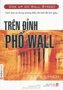 Trên đỉnh phố Wall: Cách bạn sử dụng những điều đã biết để làm giàu - Peter Lynch