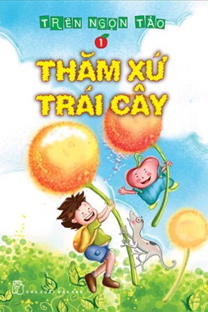 Trên Ngọn Táo - Thăm Xứ Trái Cây (Tập 1)