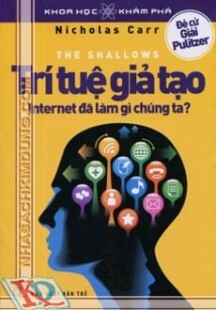 Trí tuệ giả tạo - Internet đã làm gì chúng ta?