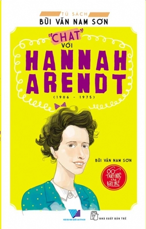 Triết Học Cho Bạn Trẻ - "Chat" Với Hannah Arendt