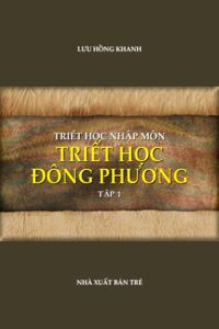 Triết học nhập môn - triết học đông phương (tập 1)