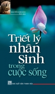 Triết lý nhân sinh cuộc sống - Nguyễn Kim Dân (Biên dịch)