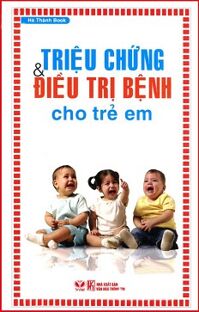 Triệu Chứng Và Điều Trị Bệnh Cho Trẻ Em