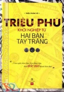 Triệu Phú Khởi Nghiệp Từ Hai Bàn Tay Trắng