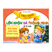 Trò Chơi Giúp Trẻ Lớn Khôn Và Thông Minh (0 - 3 Tuổi) - Khả Năng Phản Ứng Nhanh Nhạy