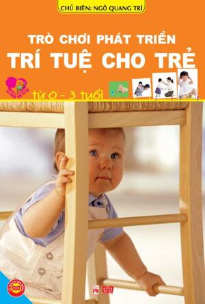 Trò chơi phát triển trí tuệ cho trẻ từ 0-3 tuổi