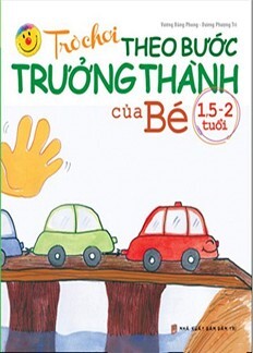 Trò Chơi Theo Bước Trưởng Thành Của Bé (Từ 1.5 - 2 Tuổi)