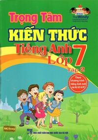 Trọng tâm kiến thức Tiếng Anh lớp 7 - tập 2