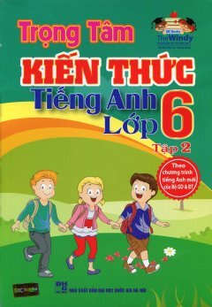 Trọng Tâm Kiến Thức Tiếng Anh Lớp 6 -Tập 2