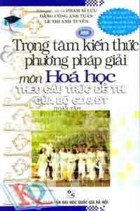 Trọng Tâm Kiến Thức Và Phương Pháp Giải Môn Hóa Học Theo Cấu Trúc Đề Thi Của Bộ GD&ĐT (Toàn Tập)