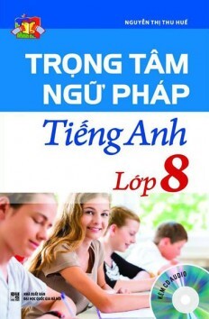 Trọng Tâm Ngữ Pháp Tiếng Anh Lớp 8