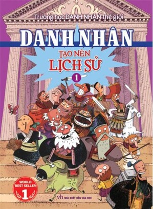 Trường học danh nhân (T1): Tạo nên lịch sử - Nhiều tác giả