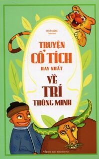 Truyện Cổ Tích Hay Nhất Về Trí Thông Minh - Tác giả: Huy Phương (Tuyển chọn)