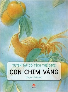 Truyện Cổ Tích Thế Giới: Con Chim Vàng