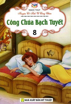 Truyện Cổ Tích Về Công Chúa - Công Chúa Bạch Tuyết (Tập 8) - Tác giả Ngọc Thuỷ