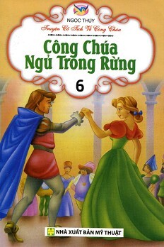 Truyện Cổ Tích Về Công Chúa - Công Chúa Ngủ Trong Rừng (Tập 6) - Tác giả Ngọc Thuỷ