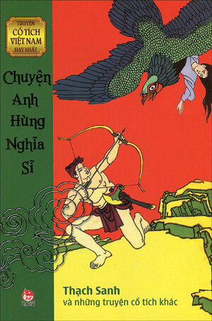 Truyện cổ tích Việt Nam hay nhất - Chuyện anh hùng nghĩa sĩ - Nhiều tác giả