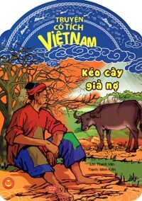 Truyện Cổ Tích Việt Nam - Kéo Cày Giả Nợ