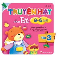 Truyện hay cho bé 0-6 tuổi (Tập 3)