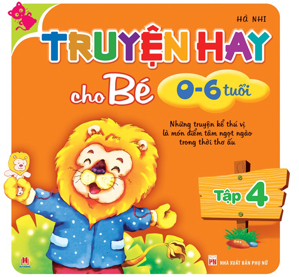 Truyện hay cho bé 0-6 tuổi (Tập 4)