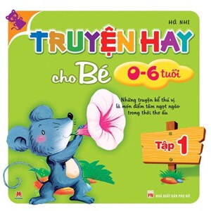 Truyện hay cho bé 0-6 tuổi (Tập 1)