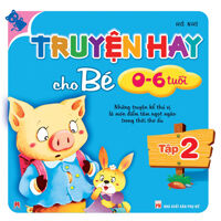 Truyện hay cho bé 0-6 tuổi (Tập 2)