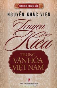 Truyện Kiều và nghiên cứu tác phẩm - Nguyễn Khắc Phê và Nguyễn Thị Nhất.