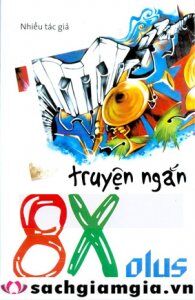 Truyện ngắn 8X plus - Nhiều tác giả