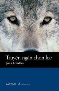 Truyện Ngắn Chọn Lọc Jack London (Bìa Mềm)