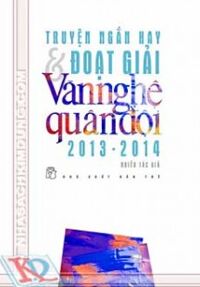 TRUYỆN NGẮN ĐOẠT GIẢI VĂN NGHỆ QUÂN ĐỘI 2013-2014