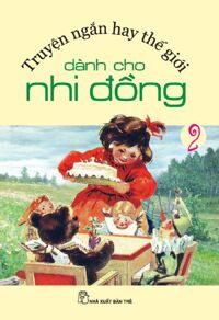 Truyện Ngắn Hay Thế Giới Dành Cho Nhi Đồng - Tập 2