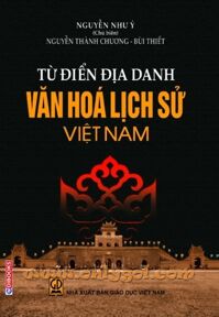 Từ điển địa danh văn hóa lịch sử Việt Nam - Nhiều tác giả